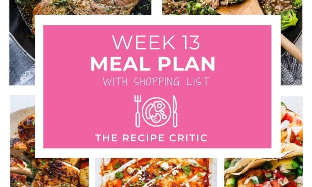 Weekly Meal Plan #13 | The Recipe Critic