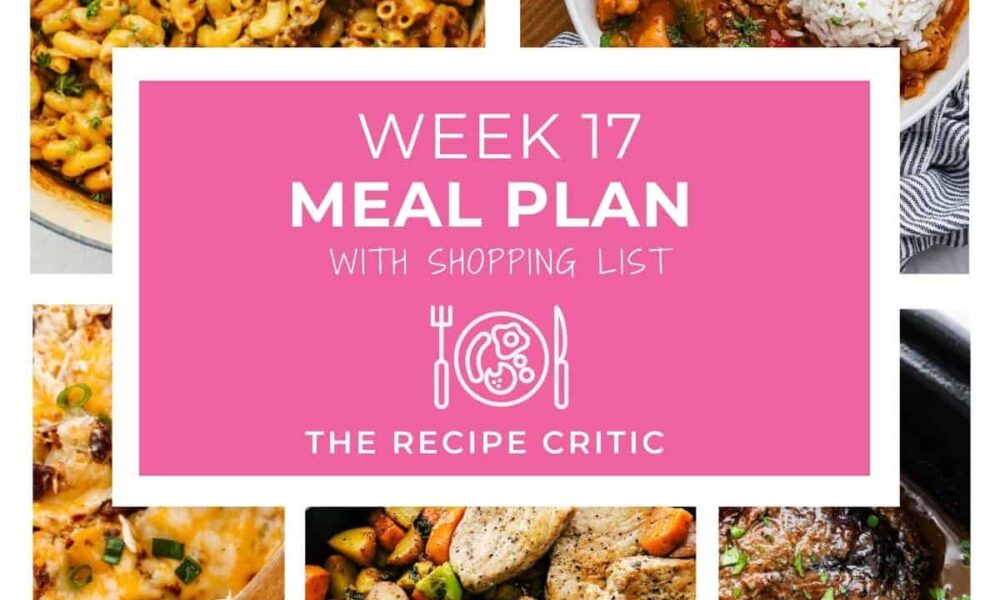 Weekly Meal Plan #17 | The Recipe Critic